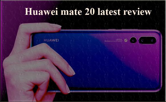 Huawei mate 20 latest review